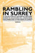 Rambling in Surrey - A Collection of Historical Walking Guides to Guildford Hill, Godalming, Haslemere and Other Areas in Surrey by Various