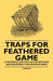 Traps for Feathered Game - A Historical Article on the Methods and Equipment for Trapping Birds by Various