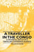 A Traveller in the Congo - A Historical Sketch of a Traveller's Experience in Africa by William J. W. Roome