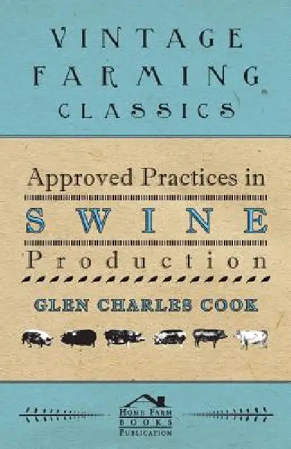 Approved Practices in Swine Production by Glen Charles Cook