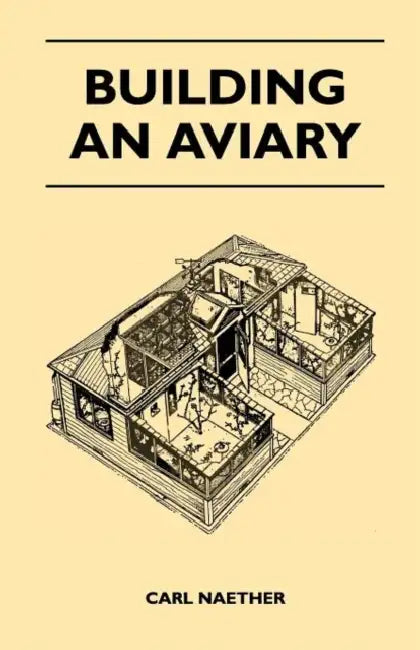 Building an Aviary by Carl Naether