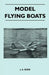 Model Flying Boats by J. A. Sizer