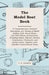 The Model Boat Book - A Comprehensive, Practical Description of a Variety of Model Sailing Craft, Power Boats, and Their Means of Propulsion, Includin by G. H. Deason