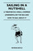 Sailing in a Nutshell - A Treatise in a Small Compass (Mariner's) on the Sea and How to Sail about It by Patrick Boyle