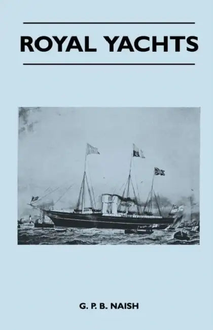 Royal Yachts by G. P. B. Naish