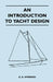 An Introduction to Yacht Design by A. A. Symonds