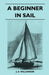 A Beginner in Sail by J. a. Williamson