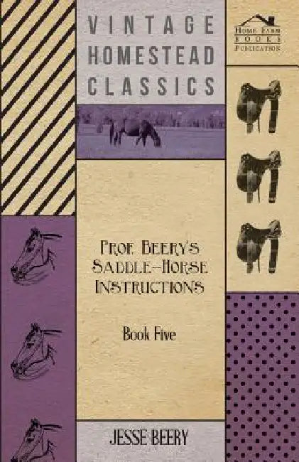 Prof. Beery's Saddle-Horse Instructions - Book Five by Jesse Beery