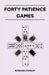 Forty Patience Games by Bernard Stanley