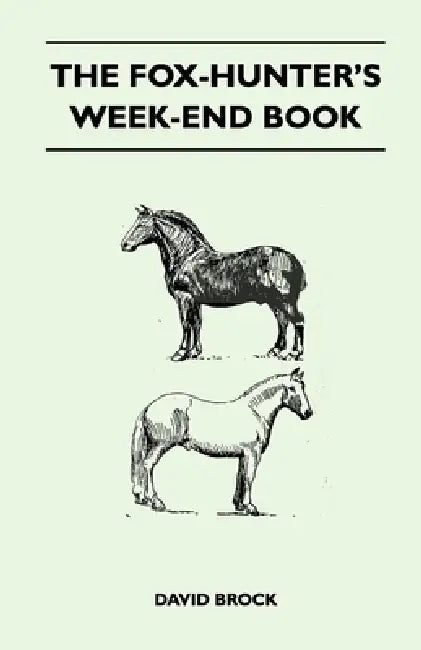 The Fox-Hunter's Week-End Book by David Brock