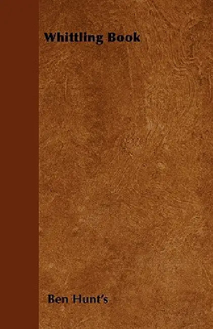 Whittling Book by Ben Hunt's