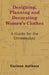Designing, Planning and Decorating Women's Clothes - A Guide for the Dressmaker by Various