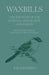 Waxbills - Descriptions of the Habitats, Appearance and Habits - With Descriptions of the Various Types of Waxbills by P. M. Soderberg
