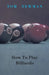 How to Play Billiards by Tom Newman