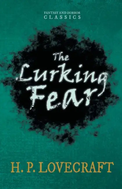 The Lurking Fear (Fantasy and Horror Classics): With a Dedication by George Henry Weiss by H. P. Lovecraft, George Henry Weiss