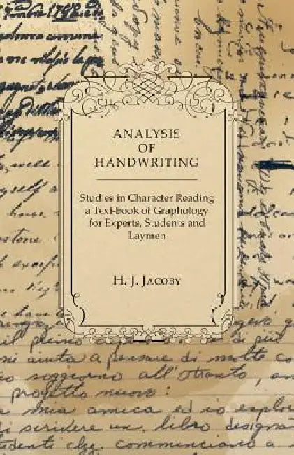 Analysis of Handwriting - An Introduction Into Scientific Graphology by H. J. Jacoby