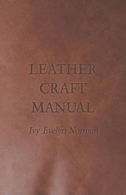 Leather Craft Manual by Ivy Evelyn Norman