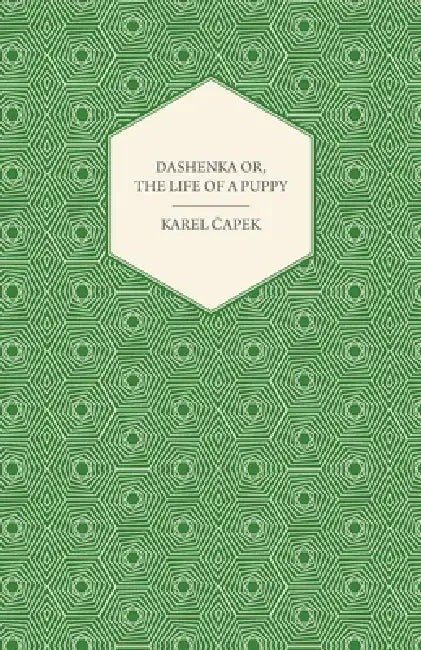 Dashenka Or, the Life of a Puppy by Karel Čapek