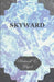 Skyward - Man's Mastery of the Air as Shown by the Brilliant Flights of America's Leading Air Explorer, His Life, His Thrilling Adventures, His North by Richard E. Byrd