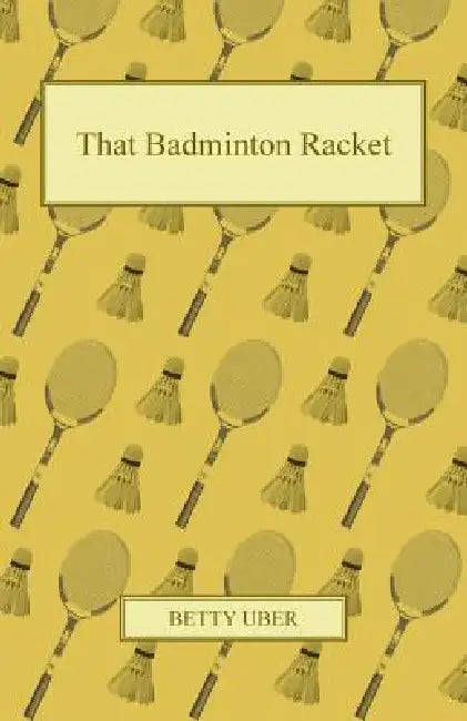That Badminton Racket by Betty Uber