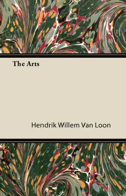 The Arts by Hendrik Willem Van Loon