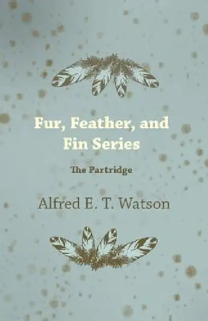 Fur, Feather, and Fin Series - The Partridge by Alfred E. T. Watson
