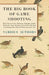 The Big Book of Game Shooting - With Notes on Grouse, Pheasants, Partridges, Quails, Woodcocks, Snipe, Running a Covert Shoot, Breeding and Rearing Ga by Various