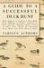 A Guide to a Successful Duck Hunt - With Chapters on Starting a Duck Hunt, Duck Shooting in Winter, Incidents of Duck Shooting, Shooting Tactics, Choi by Various