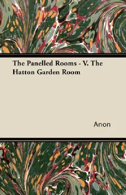 The Panelled Rooms - V. The Hatton Garden Room by Anon