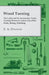 Wood Turning - The Lathe and Its Accessories, Tools, Turning Between Centres Face-Plate Work, Boring, Polishing by E. A. Dinmore