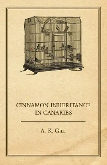 Cinnamon Inheritance in Canaries by A. K. Gill
