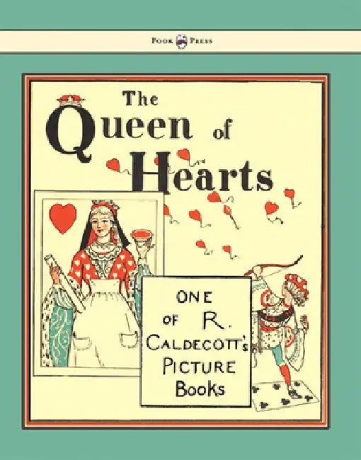 The Queen of Hearts - Illustrated by Randolph Caldecott by Randolph Caldecott