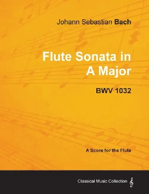 Johann Sebastian Bach - Flute Sonata in a Major - Bwv 1032 by Johann Sebastian Bach