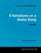 Ludwig Van Beethoven - 6 Variations on a Swiss Song - WoO 64 - A Score for Solo Piano: With a Biography by Joseph Otten by Ludwig Van Beethoven, Joseph Otten
