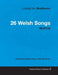 Ludwig Van Beethoven - 26 Welsh Songs - woO 154 - A Score for Voice, Piano, Cello and Violin: With a Biography by Joseph Otten by Ludwig Van Beethoven, Joseph Otten