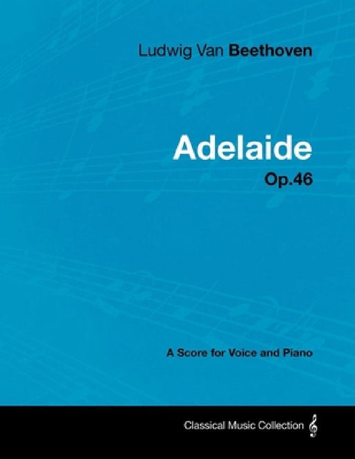 Ludwig Van Beethoven - Adelaid  by Ludwig Van Beethoven