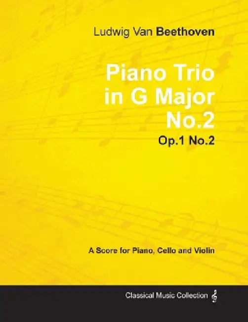 Ludwig Van Beethoven - Piano Trio in G Major No. 2 - Op. 1/No. 2 - A Score for Piano, Cello and Violin;With a Biography by Joseph Otten by Ludwig Van Beethoven, Joseph Otten