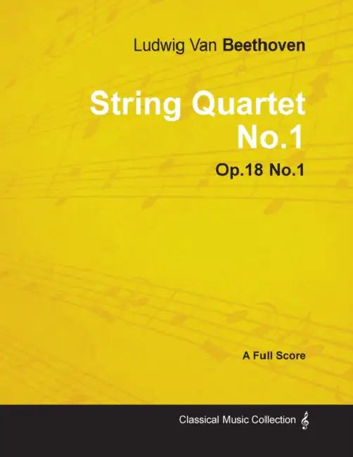 Ludwig Van Beethoven - String Quartet No. 1 - Op. 18/No. 1 - A Full Score: With a Biography by Joseph Otten by Ludwig Van Beethoven, Joseph Otten