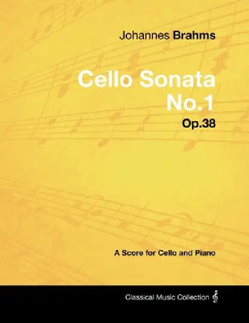 Johannes Brahms - Cello Sonata No.1 - Op.38 - A Score for Cello and Piano by Johannes Brahms
