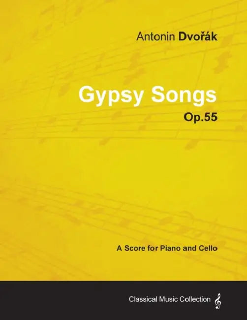 Antonã-N Dvoå(tm)Àk - Gypsy Songs - Op.55 - A Score for Piano and Cello by Antonín Dvorák