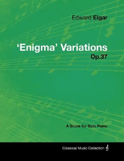 Edward Elgar - 'Enigma' Variations - Op.37 - A Score for Solo Piano by Edward Elgar