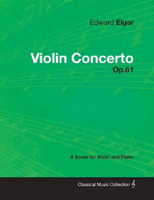 Edward Elgar - Violin Concerto - Op.61 - A Score for Violin and Piano by Edward Elgar