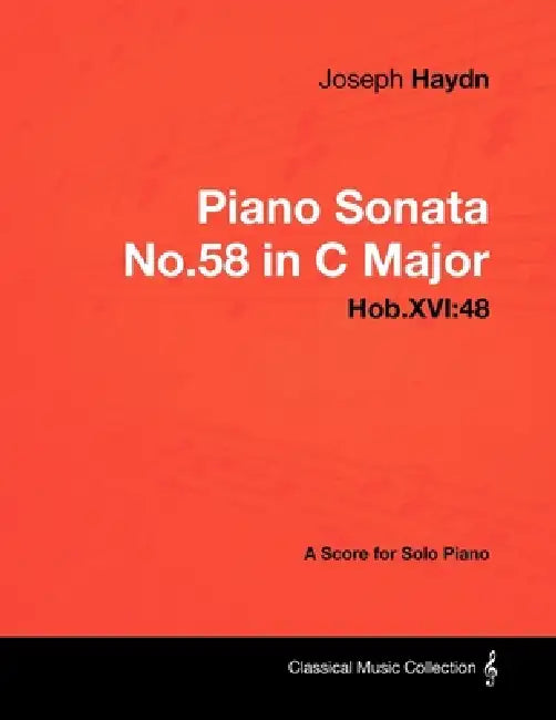Joseph Haydn - Piano Sonata No.58 in C Major - Hob.XVI: 48 - A Score for Solo Piano by Joseph Haydn