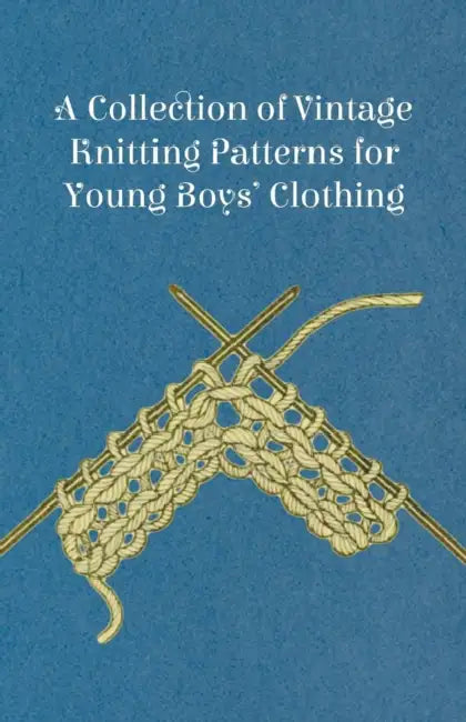 A Collection of Vintage Knitting Patterns for Young Boys' Clothing by Anon