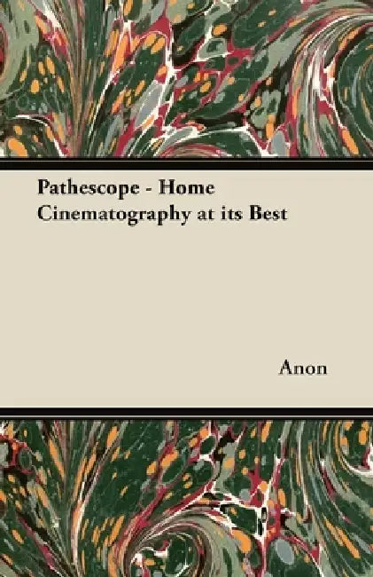 Pathéscope - Home Cinematography at its Best by Anon