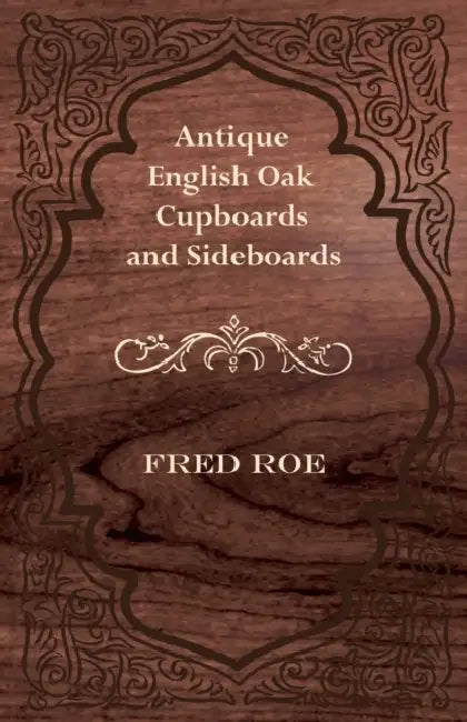 Antique English Oak Cupboards and Sideboards by Fred Roe