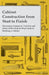 Cabinet Construction from Start to Finish - Elementary Lessons in Tool Use and Joints with a Step by Step Guide to Building a Cabinet by Anon