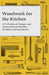 Woodwork for the Kitchen - A Collection of Designs and Instructions for Wooden Furniture and Accessories by Anon