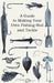 A Guide to Making Your Own Fishing-Rod and Tackle by Anon