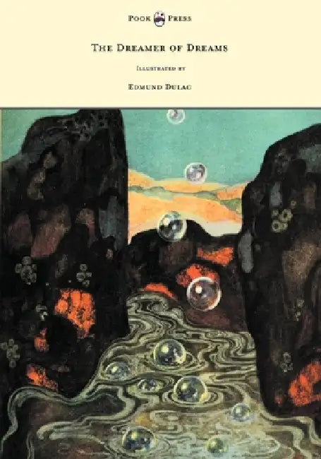 The Dreamer of Dreams - Illustrated by Edmund Dulac by Anon, Edmund Dulac